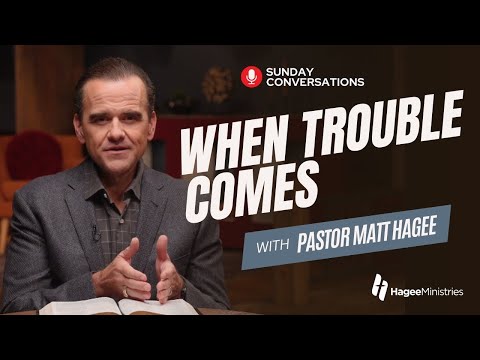 Pastor Matt Hagee - "When Trouble Comes"