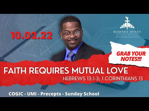 Faith Requires Mutual Love, Hebrews 13:1-3; 1 Corinthians 13, October 2, 2022, Sunday school lesson