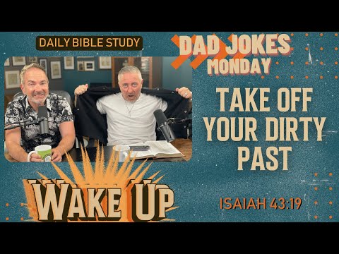 WakeUp Daily Devotional | Take Off Your Dirty Past | Isaiah 43:19