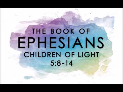 5-12-19 AM Children of Light from Ephesians 5:8-14
