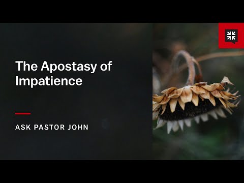 The Apostasy of Impatience