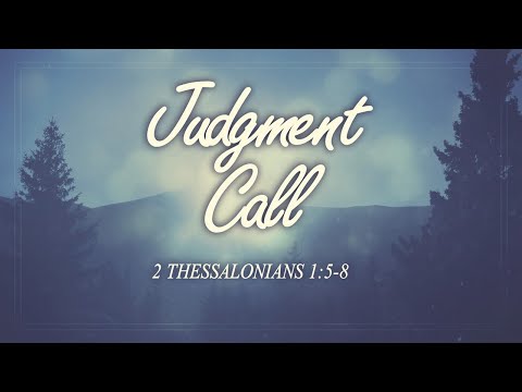 Judgment Call (2 Thessalonians 1:5-8)