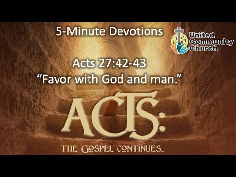 Devotionals on the Book of Acts #62 (Acts 27:42-43) "Favor with God and man"