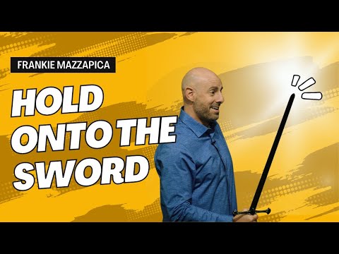 Full Sermon: Hold onto the Sword | Frankie Mazzapica