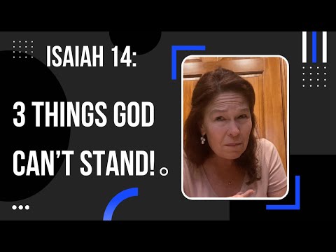 Isaiah 14: 3 Things God Can’t Stand