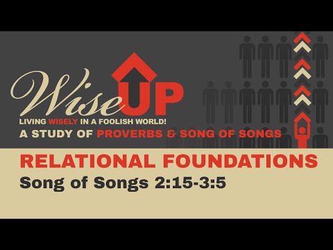 Relational Foundations - Song of Songs 2:15-3:5