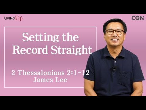 Setting the Record Straight (2 Thessalonians 2:1-12) Living LIfe 082924 Daily Devotional Bible Study