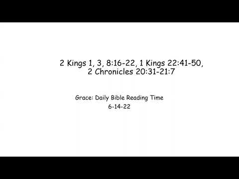 6-14-22 2 Kings 1, 3, & 8:16-22, 1 Kings 22:41-50, 2 Chronicles 20:31-21:7
