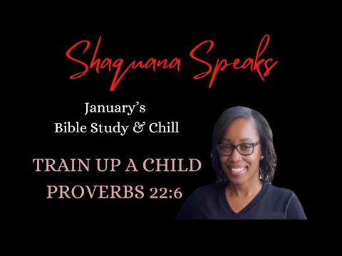 Train Up a Child | Proverbs 22:6 | Bible Study & Chill