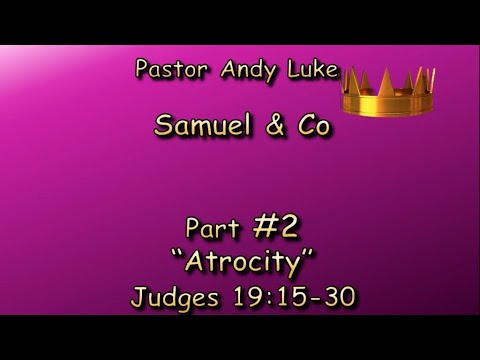 #2 - "Atrocity" - Judges 19:15-30