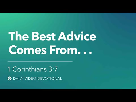 The Best Advice Comes From . . . | 1 Corinthians 3:7 | Our Daily Bread Video Devotional