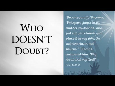 Who Doesn't Doubt? - John 20:27-28