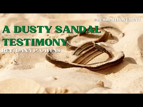A Dusty Sandal Testimony -Exodus 14:15-15, 21-22 (NLT) | Rev. Dana P. Owens