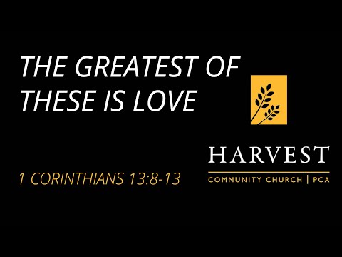 Sermon on 1 Corinthians 13:8-13 - “But the Greatest of These is Love” by Pastor Jacob Gerber