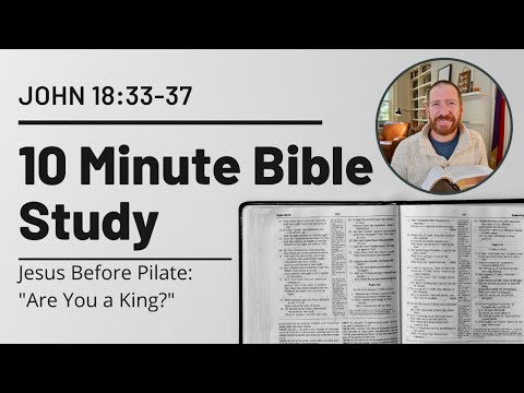 John 18:33-37 // Jesus Before Pilate -- &quot;Are You a King?&quot; // Christ the King Sunday