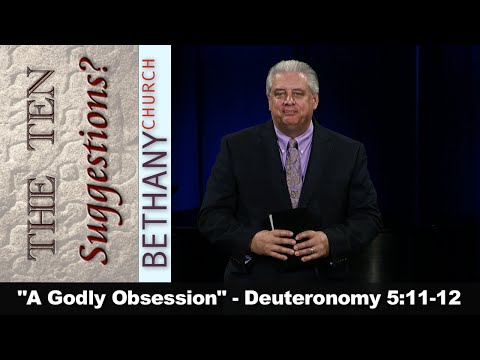 "A Godly Obsession" - Deuteronomy 5:11-12