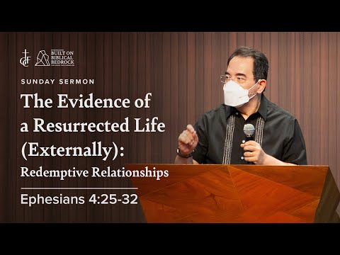 Sunday Sermon • Ephesians 4:25-32 • The Evidence Of A Resurrected Life Redemptive Relationships