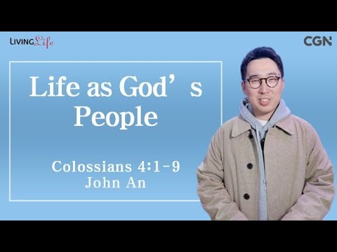 Life as God's People (Colossians 4:1-9) - Living Life 12/9/2023 Daily Devotional Bible Study