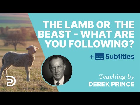 Are You Following The Lamb Or The Beast? | Derek Prince