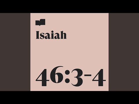 Isaiah 46:3-4 (feat. Brad Kilman)