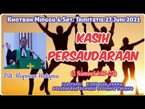 Khotbah Minggu 27 Juni 2021, Kasih Persaudaraan, 2 Samuel 1 : 17-27