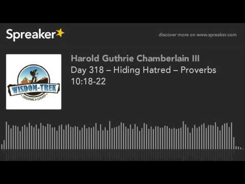 Day 318 – Hiding Hatred – Proverbs 10:18-22