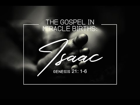 The Miracle Birth of Isaac - An Advent sermon on Genesis 21:1-6