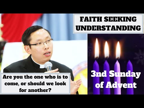 Third Sunday of Advent | Are you the one who is to come? | Gospel of Matthew 11: 2-11