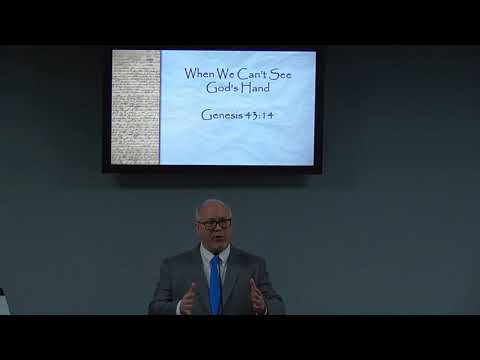 When We Can’t See God’s Hand ~ Genesis 43:14 ~March 3, 2019