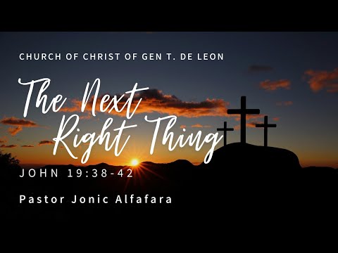 THE NEXT RIGHT THING | John 19:38-42