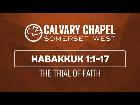 Habakkuk 1:1-17 (The Trial of Faith)