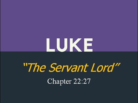 Luke 22:27 / The Servant Lord