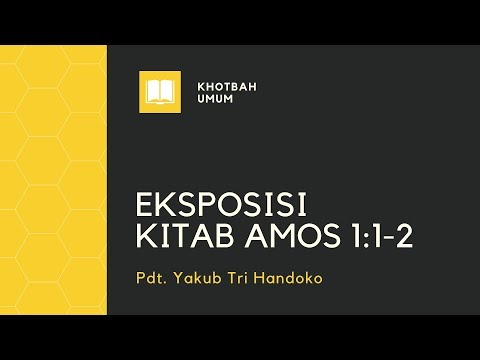 Eksposisi Kitab Amos 1:1-2 - Pdt. Yakub Tri Handoko