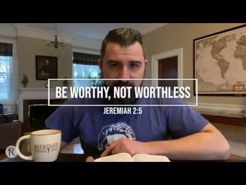 Be Worthy, Not WORTHLESS (Jeremiah 2:5) | RFC Daily Devotional