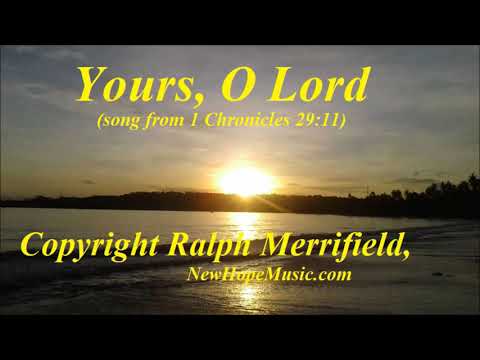 Yours, O Lord (song from 1 Chronicles 29:11)