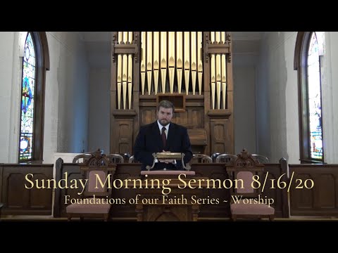 Foundations of our Faith Series, Part 7: Worship - Matthew 15:8-9 - Pastor Stanley C. Clark