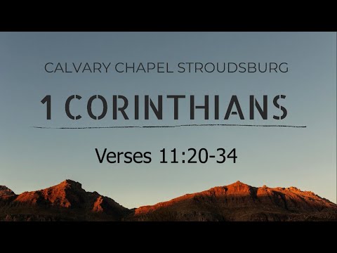 1 Corinthians 11:20-34 || Calvary Chapel Stroudsburg 11AM