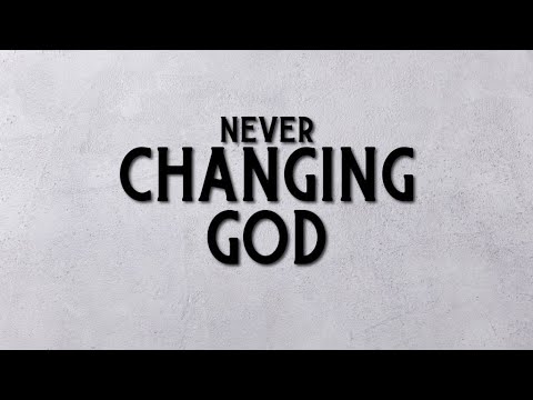 Never Changing God - Hebrews 1:10-12