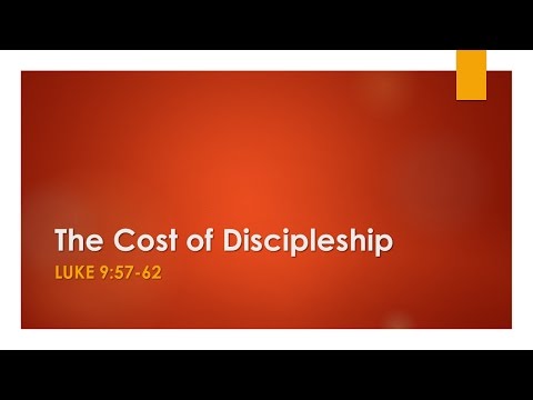 Luke 9:57-62  - The Cost of Discipleship