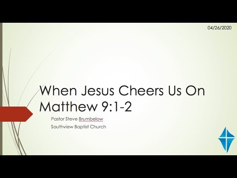 "When Jesus Cheers Us On"  Matthew 9:1-2