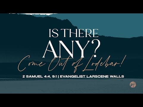 “Is There Any?” (2 Samuel 4:4, 9:1-13) • Youth Sunday | Evangelist LarScene Walls #MyPTChurch
