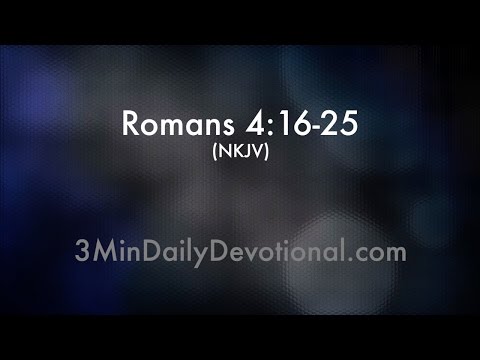 Romans 4:16-25 (3minDailyDevotional) (#174)