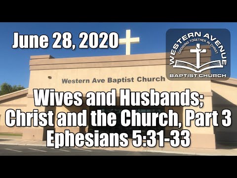 WABC Sunday Service - June 28, 2020 (Wives and Husbands; Christ and the Church, Part 3; Eph 5:31-33)
