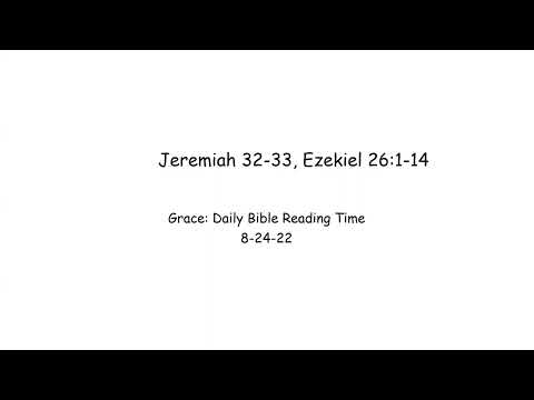 8-24-22 Jeremiah 32-33, Ezekiel 26:1-14