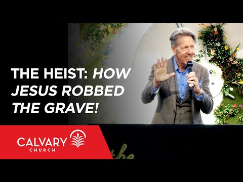 The Heist: How Jesus Robbed the Grave! - Revelation 1:17-18 - Skip Heitzig