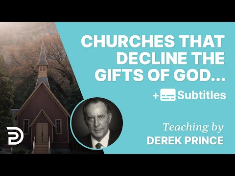 Churches' Declining The Spirit's Gifts, Can Never Be His Bride | Derek Prince