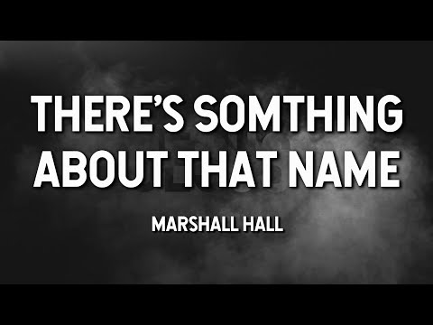 There's Something About That Name - Marshall Hall (Lyric Video)