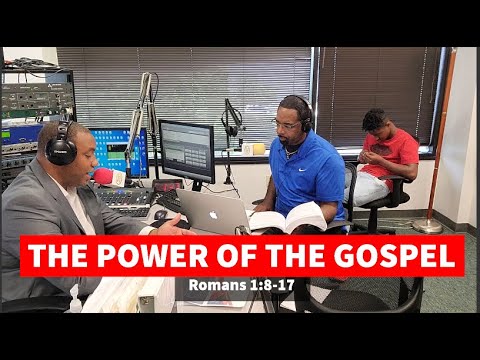 Power of The Gospel - Romans 1:8-17 Sunday School Lesson July 11, 2021 Ronald Jasmin Cornelius Hill