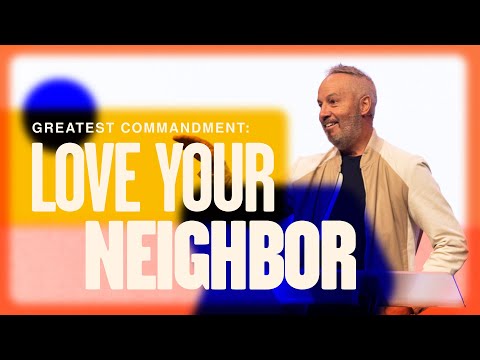 Greatest Commandment: Love Your Neighbor - Pastor Rob Ketterling