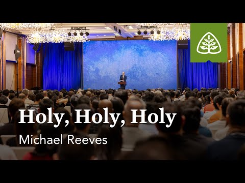 Michael Reeves: Holy, Holy, Holy